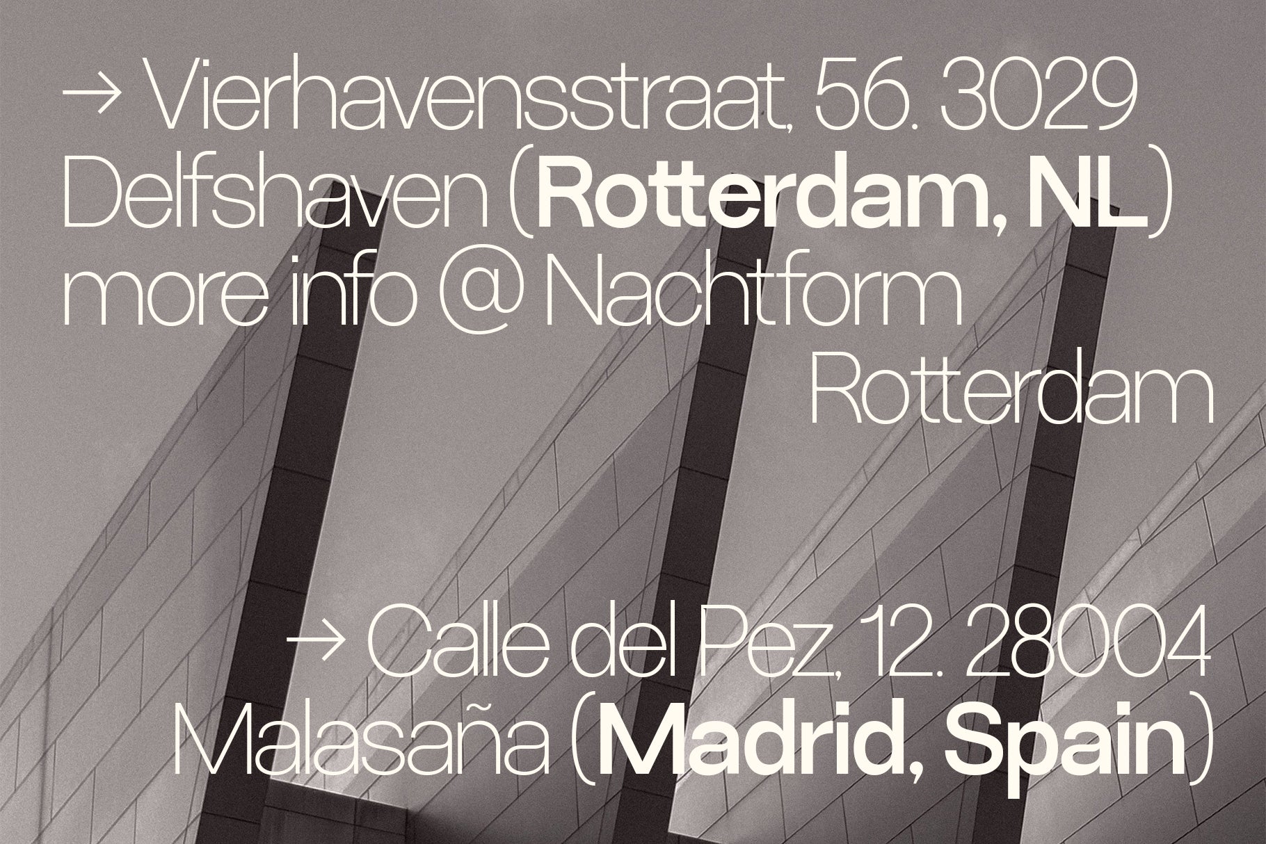 SLTF Ryecroft specimen over a warm grey photograph of an angular building facade. Two addresses are set in the light weight with the city names in bold: Vierhavensstraat 56, 3029 Delfshaven, Rotterdam NL, with a line reading more info at Nachtform Rotterdam, and Calle del Pez 12, 28004 Malasana, Madrid Spain. Arrows lead into each address block.