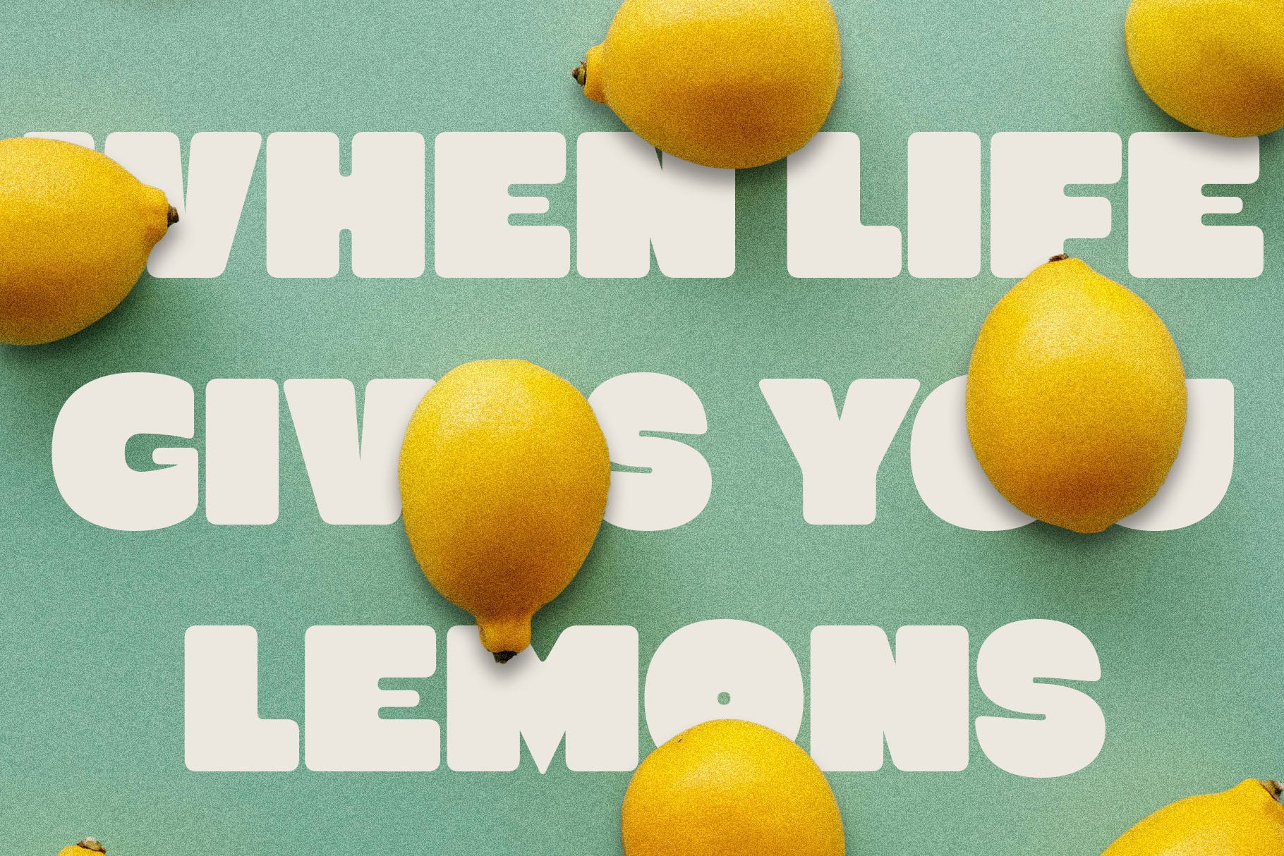 SLTF Curo heavy display sans serif - When Life Gives You Lemons headline with scattered lemons