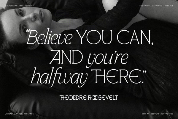 SLTF Arcilla specimen using the Theodore Roosevelt quote — Believe you can, and you're halfway there. Italic and Regular weights alternate across lines to create typographic tension. Set in white against a dark editorial portrait. Showcases how Arcilla performs in large-scale motivational and advertising headline use.