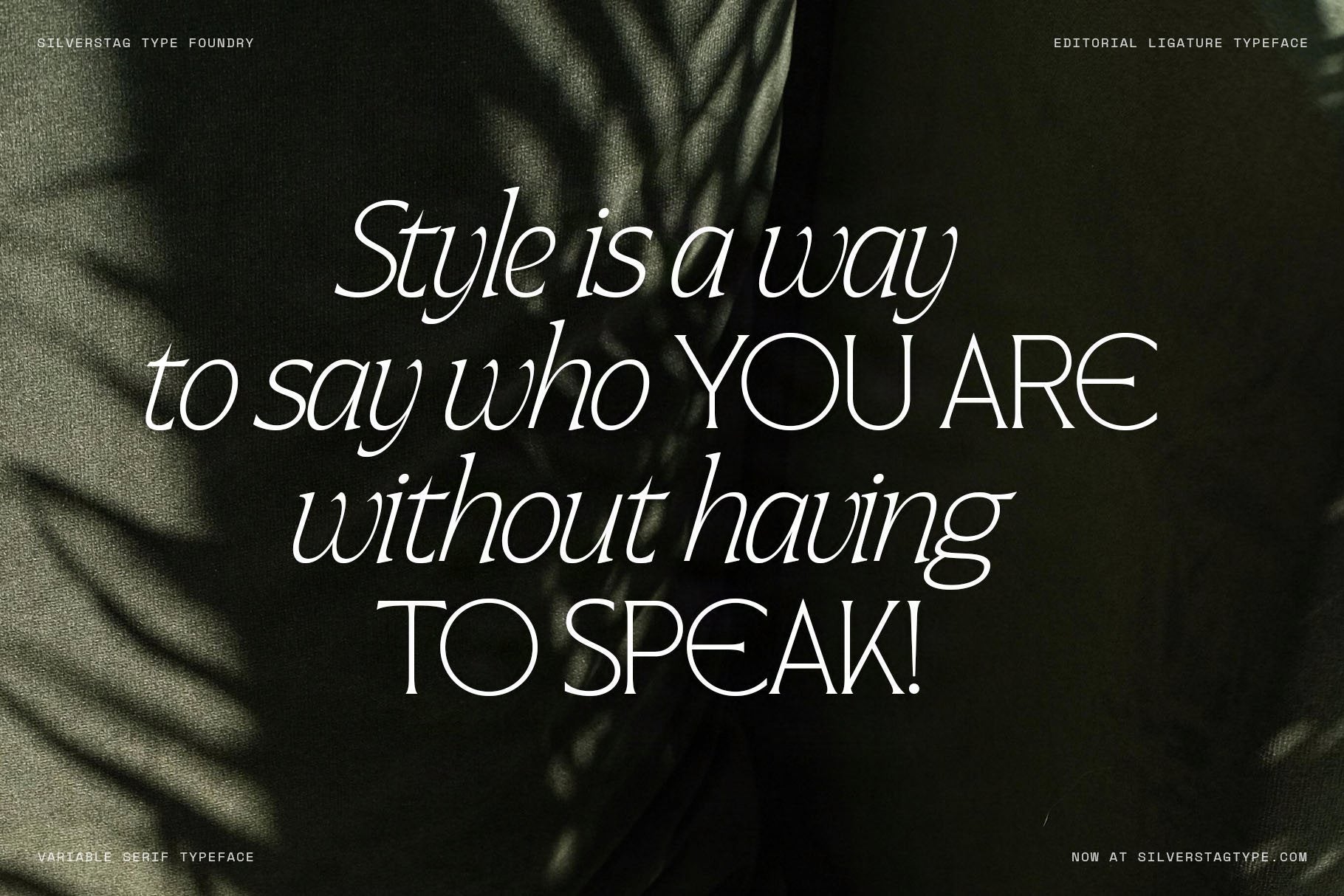 SLTF Arcilla Light Italic specimen — the fashion quote Style is a way to say who YOU ARE without having TO SPEAK set at editorial scale in white on a close-up photograph of dark green silk fabric. Italic and upright weights alternate across lines. A compelling demonstration of Arcilla in fashion advertising and brand campaign typography.